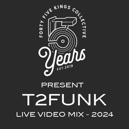 The Forty Five Kings Collective 5th Anniversary Mix by T2Funk
