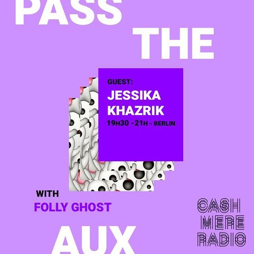 Pass The Aux #42 w Folly Ghost & Jessika Khazrik 15.05.2021
