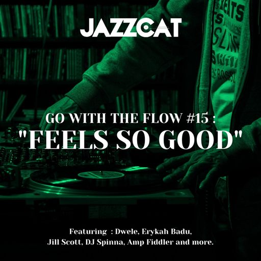 Go with the flow #15 : "Feels so good"