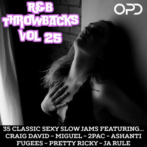 OPD R&B Throwbacks Vol 25 Craig David - Miguel - 2Pac - Ashanti - Fugees - Pretty Ricky - Ja Rule