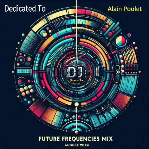 Future Frequencies Mix August 2024 (Dedicated to Alain Poulet)