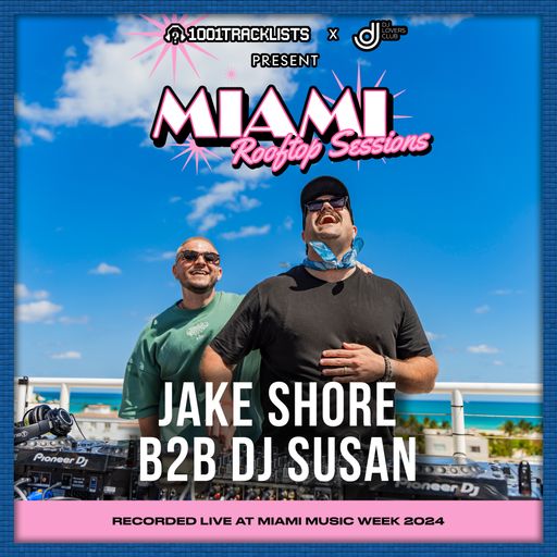 Jake Shore b2b DJ Susan - 1001Tracklists x DJ Lovers Club Miami Rooftop Sessions 2024