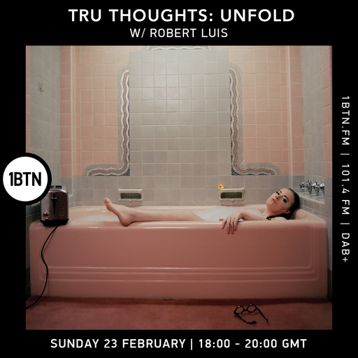 Tru Thoughts : UNFOLD w/ Robert Luis - 23.02.25