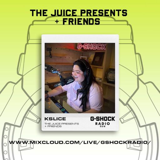 G-Shock Radio - The Juice presents + Friends - K-Slice - 14/04