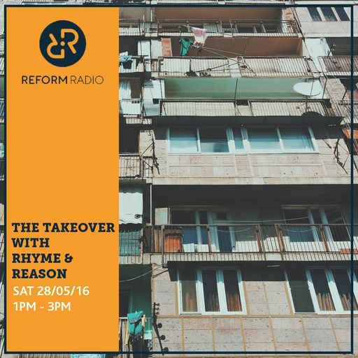 The Takeover with Rhyme & Reason 28th May 2016