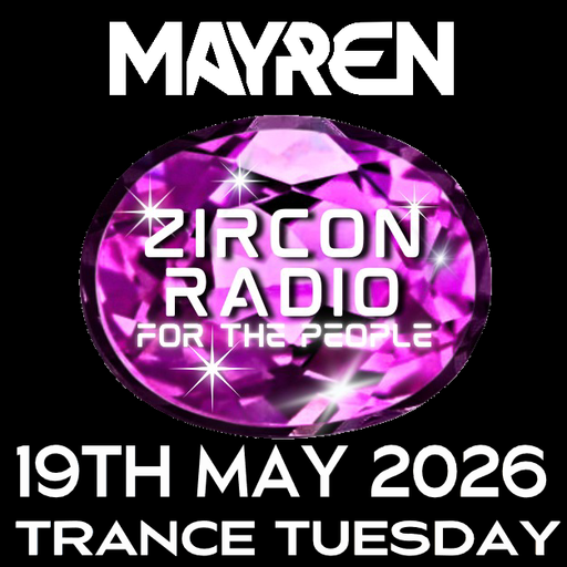 Trance Tuesday - MAYREN LIVE! on Zircon Radio 19th May 2026