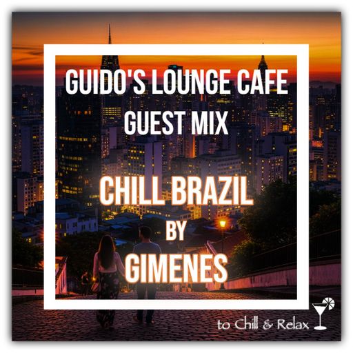 Guido's Lounge Cafe Guest Mix (Chill Brazil) by Gimenes