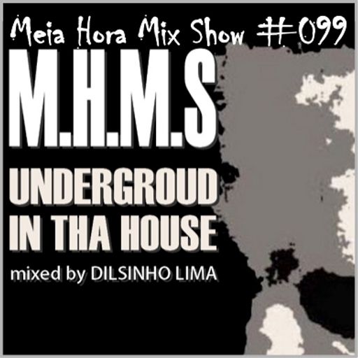 MHMS-099-GuestMix-Dilsinho Lima-Undergroud In Tha House