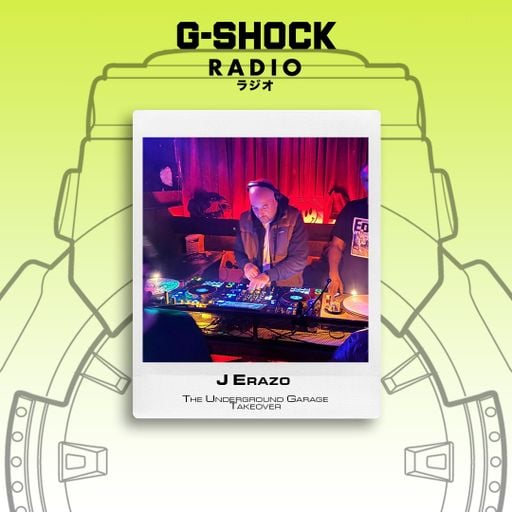 G-SHOCK Radio - The Underground Garage Takeover - J Erazo- 03/05