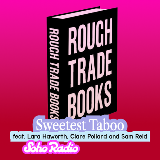 Rough Trade Books - The Sweetest Taboo feat. Lara Haworth, Clare Pollard and Sam Reid (20/10/2025)