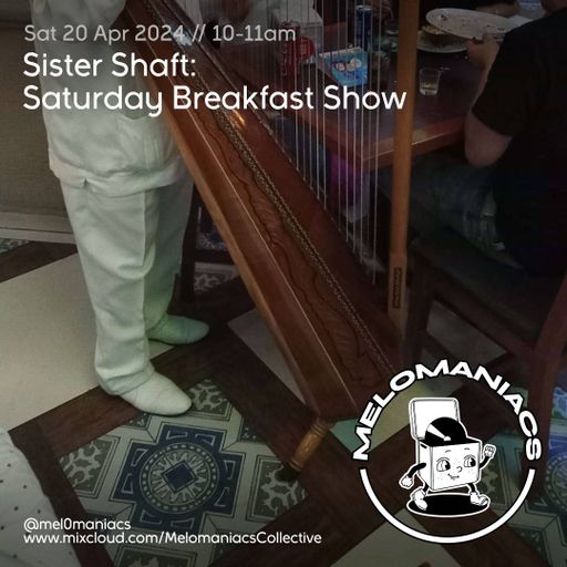 Sister Shaft // Saturday Breakfast Show // 20. 04 24 // #47