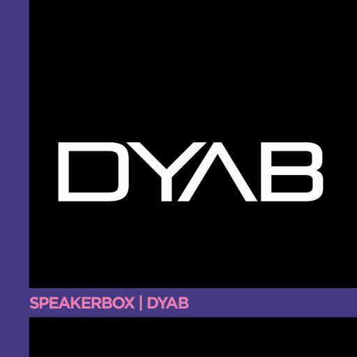 Speakerbox Series | DYAB