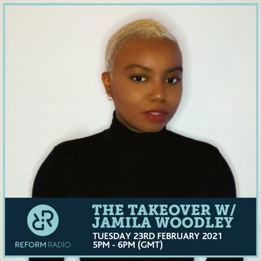 The Takeover w/ Jamila Woodley 23rd February 2021
