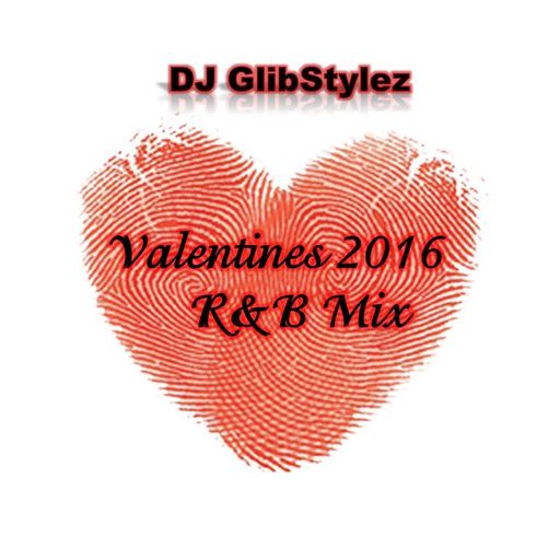 DJ GlibStylez - Valentines 2016 R&B/Soul Mix