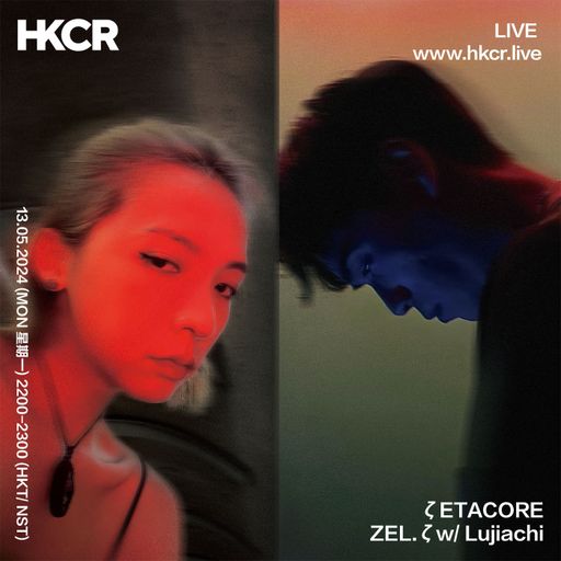 ζETACORE ZEL.ζ w/ Lujiachi - 13/05/2024