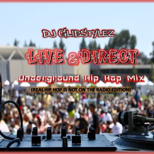 DJ GlibStylez - Live & Direct Mixtape (Real Hip Hop Is Not On The Radio Edition)