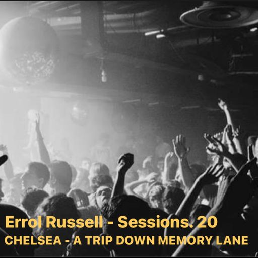 Errol Russell - Sessions. 20 CHELSEA - A TRIP DOWN MEMORY LANE
