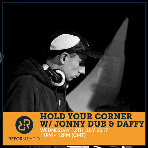 Hold Your Corner w/ Jonny Dub & Daffy 12th July 2017