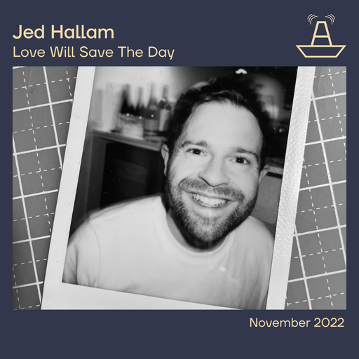 Jed Hallam | Love Will Save The Day | The BoAt Pod | November 2022