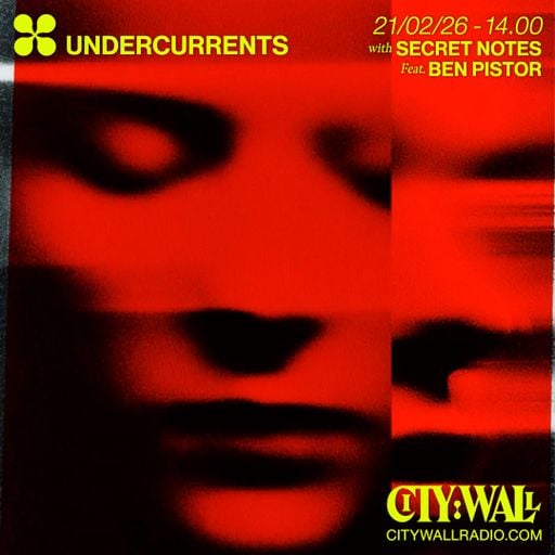 Undercurrents w/ Secret Notes Feat. Ben Pistor - February 2026