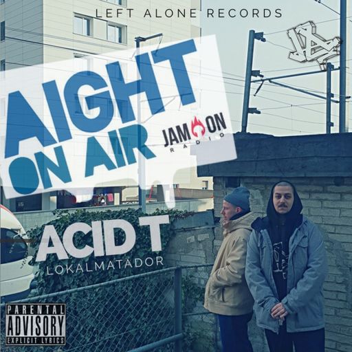 Aight On Air: Acid T - Lokalmatador (04.10.2019)