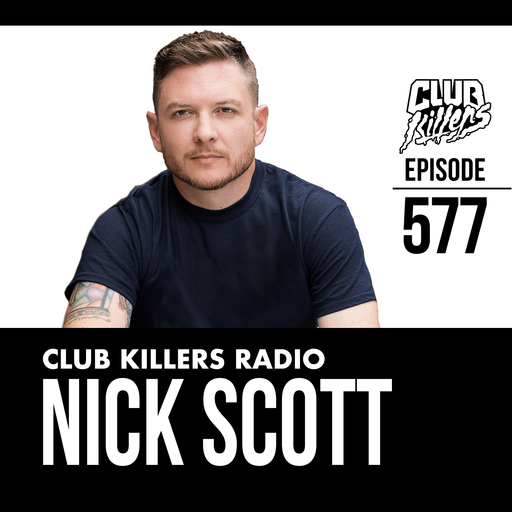 Club Killers Radio #577 - Nick Scott