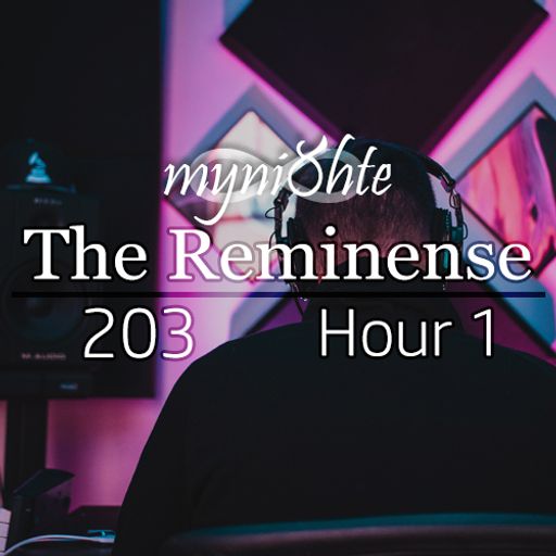 The Reminense 203 - Hour 1