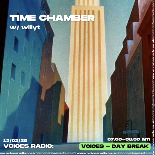 Time Chamber w/ willy t - 13/02/26 - [Voices Radio]