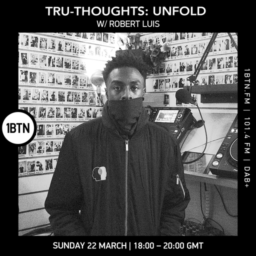 Tru-Thoughts: Unfold w/ Robert Luis - 22.03.26