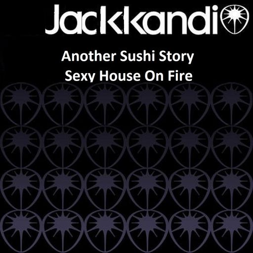 Another Sushi Story Sexyhouse on Fire - Jack Kandi
