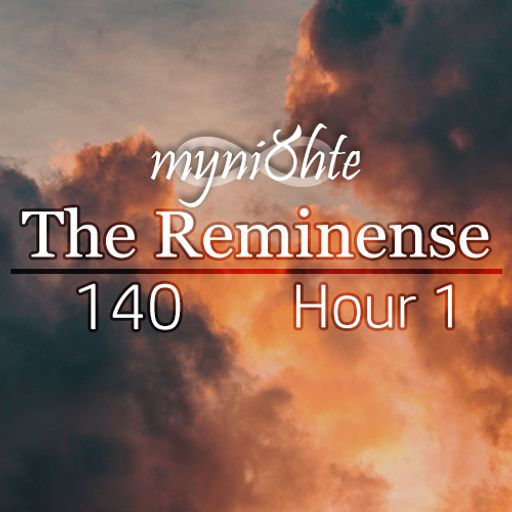 The Reminense 140 - Hour 1