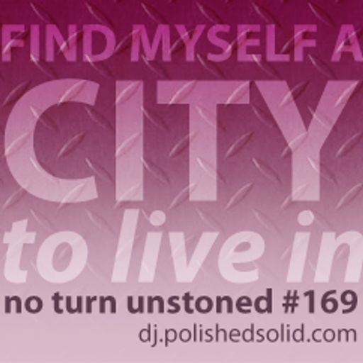 Find Myself A CITY To Live In (No Turn Unstoned #169)
