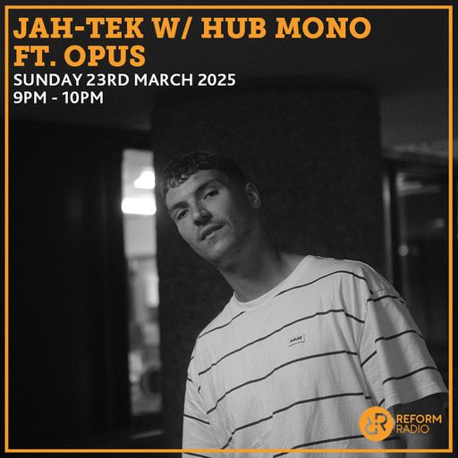 Jah-Tek w/ Hun Mono ft. Opus 23rd March 2025