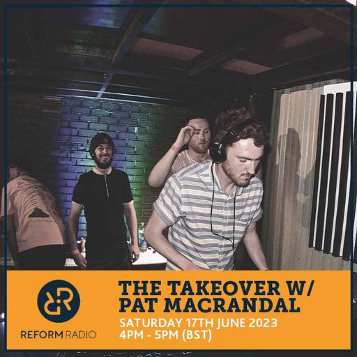The Takeover w/ Pat MacRandal 17th June 2023