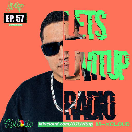 Lets Livitup Radio EP. 57 - DJ Livitup Miami