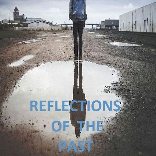 Reflections Of The Past