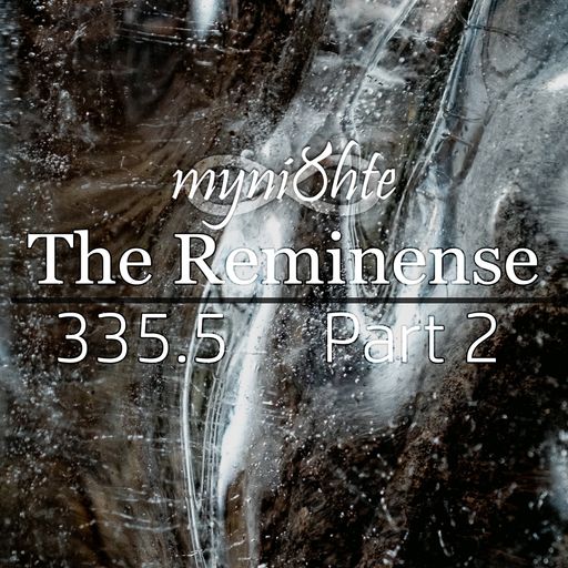 The Reminense 335.5 - Part 2