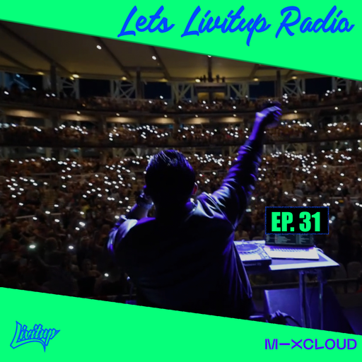 Lets Livitup Radio EP. 31 - DJ Livitup Miami