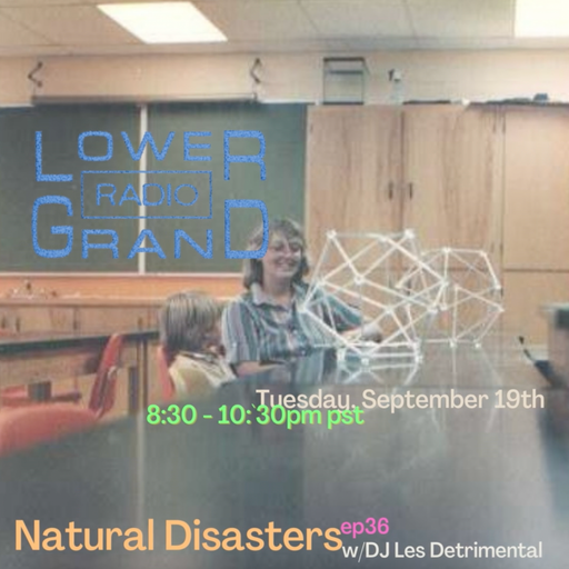Natural Disasters ep 36 w/ Dj Les Detrimental (09.19.2023)