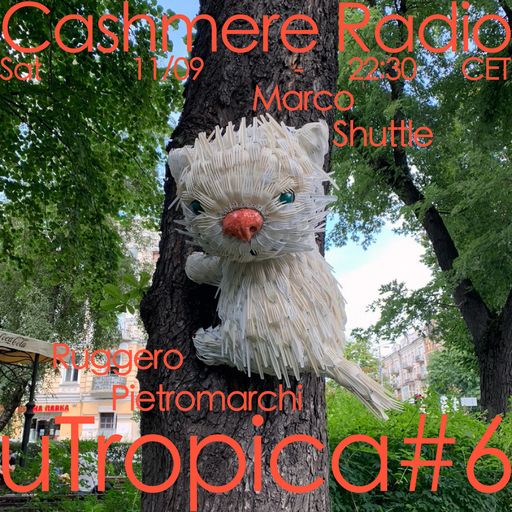 uTropica uTropica#6 - Marco Shuttle & Ruggero Pietromarchi 11.09.2021