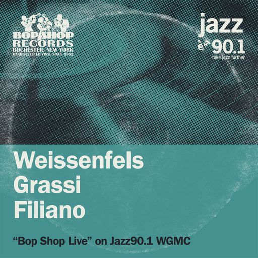 Weissenfels, Grassi, Filiano on Bop Shop Live!