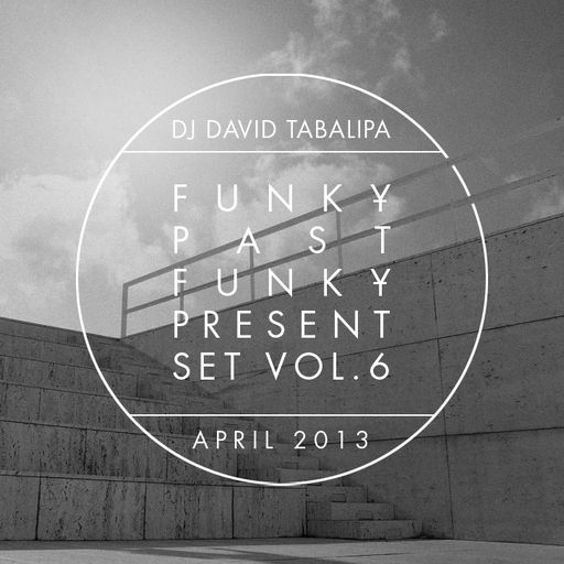 Funky Past Funky Present Set Vol. 6 - April 2013