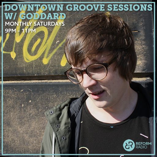 Downtown Groove Sessions w/ Goddard 3rd August 2019