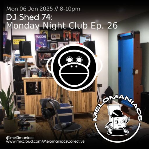 Dj shed 74 // Monday Night Club Ep 26 // 06.01.25 // Melomaniacs Live