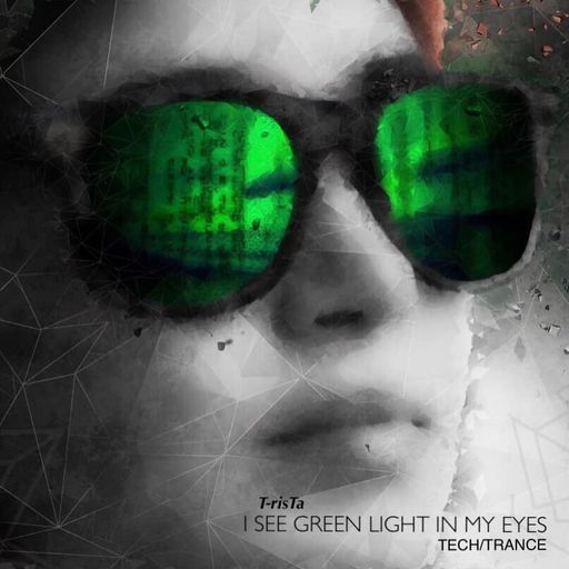 I See Green Light In My Eyes 001 | TECH/TRANCE2020 Mixed by Dj T-risTa