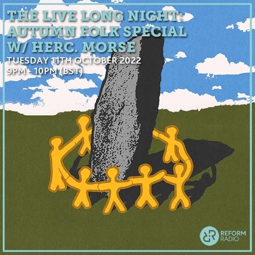 The Live Long Night: Autumn Folk Special w/ Herc. Morse 11th October 2022