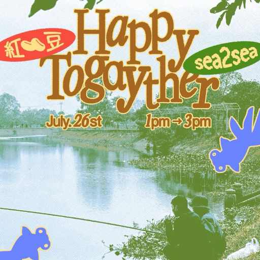 happy togayther x sea2sea (07.26.2025)