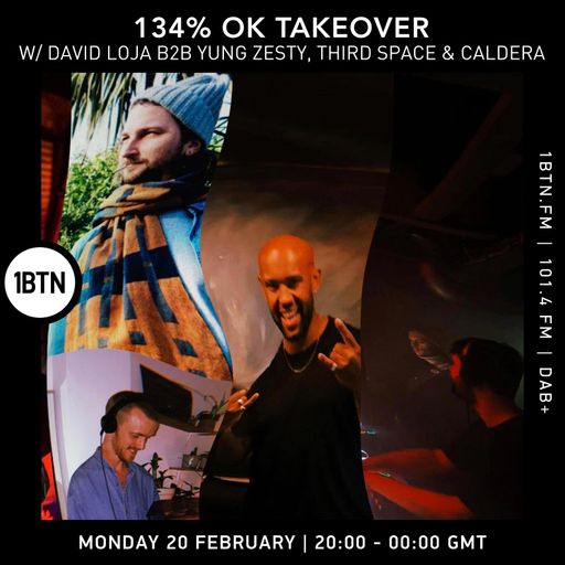 134% OK Takeover with David Loja B2B Yung Zesty, Third Space & Caldera - 20.02.2023