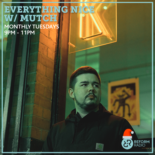 Everything Nice w/ Mutch 14th December 2021