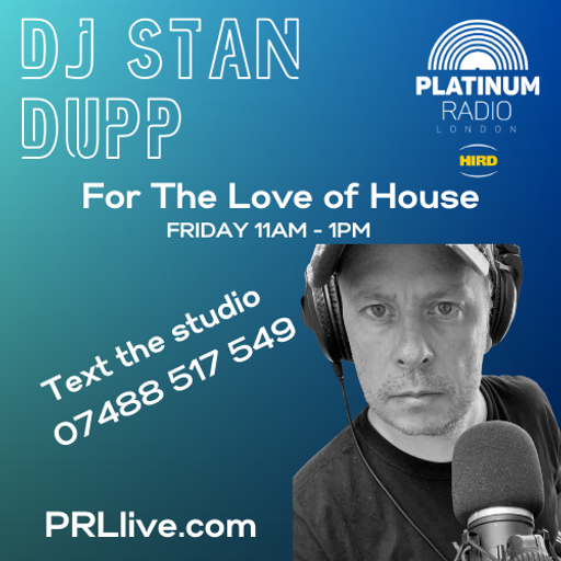 For The Love of House Show with DJ Stan Dupp every Friday from 11am PRLlive.com 03 NOV 2023